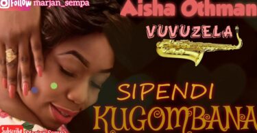 AUDIO Aisha Vuvuzela - Sipendi Kugombana Mp3 Download