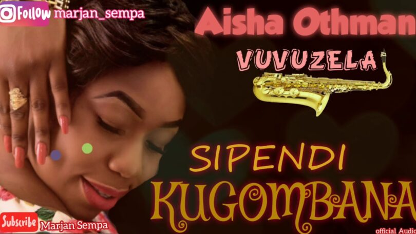 AUDIO Aisha Vuvuzela - Sipendi Kugombana Mp3 Download