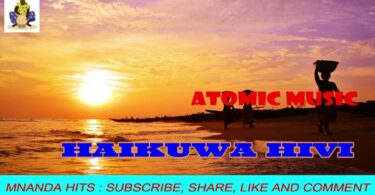 AUDIO Atomic Music - Haikuwa Hivi Mp3 Download