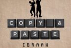 AUDIO Ibraah - Copy & Paste Mp3 Download