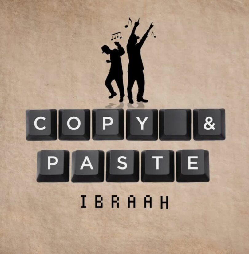 AUDIO Ibraah - Copy & Paste Mp3 Download