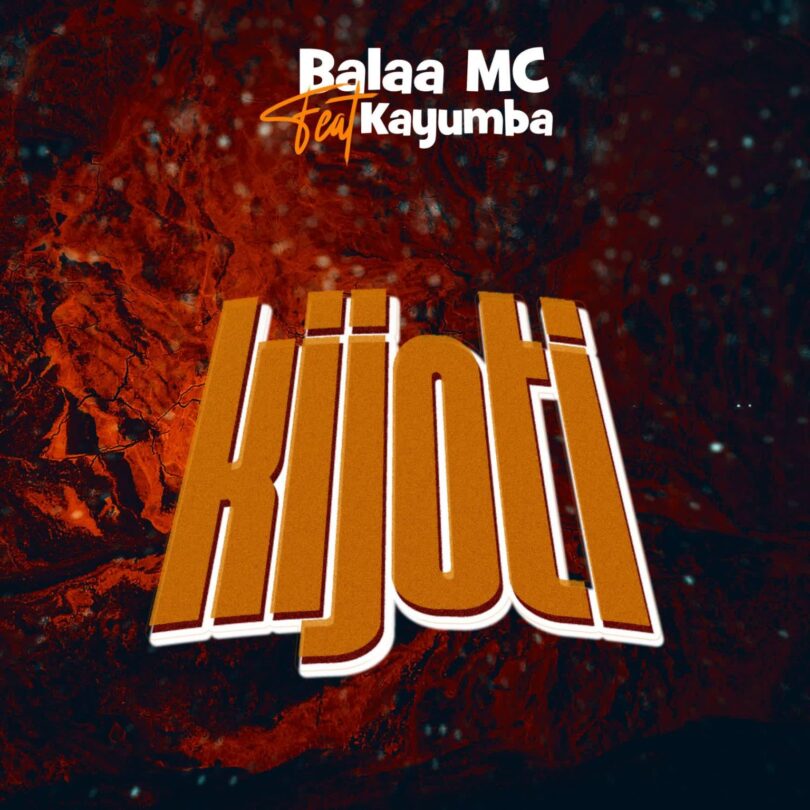 AUDIO Balaa Mc Ft Kayumba - Kijoti Mp3 Download
